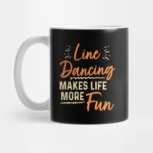 Line Dancing Makes Life More Fun Mug